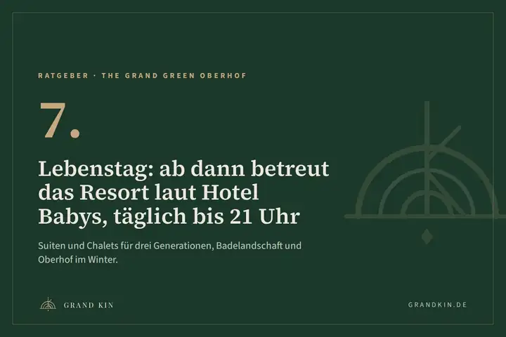 Grafik von GRAND KIN in Dunkelgrün: 7. Lebenstag: ab dann betreut das Resort laut Hotel Babys, täglich bis 21 Uhr